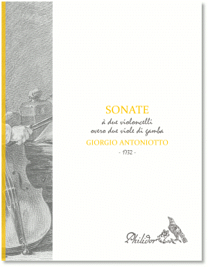 Antoniotto, Giorgio | VII Sonate à due violoncelli overo due viole di gamba | Opera I (1732)