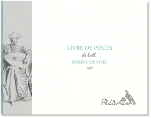 Visée, Robert de | Pièces de luth (1699)