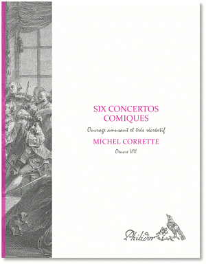 Corrette, Michel | Six Concerto comiques pour trois flûtes, hautbois ou violons avec la basse | Oeuvre VIII (1733)