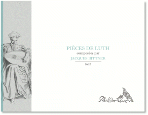 Bittner, Jacques | Pieces de luth (1682)